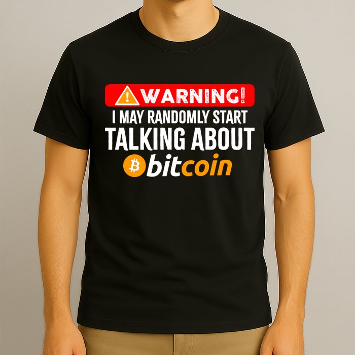 Warning I May Start Talking About Bitcoin Funny Crypto T-Shirt