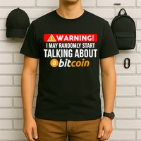Warning I May Start Talking About Bitcoin Funny Crypto T-Shirt