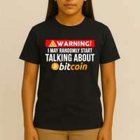 Warning I May Start Talking About Bitcoin Funny Crypto T-Shirt
