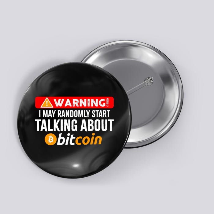 Warning I May Start Talking About Bitcoin Funny Crypto Button