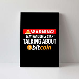 Warning I May Start Talking About Bitcoin Funny Crypto Canvas