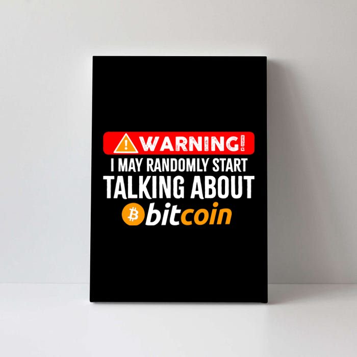 Warning I May Start Talking About Bitcoin Funny Crypto Canvas