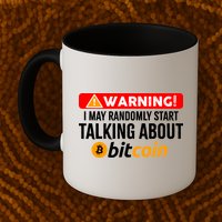Warning I May Start Talking About Bitcoin Funny Crypto Mug