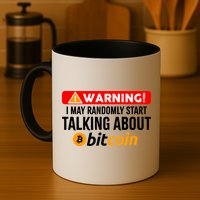 Warning I May Start Talking About Bitcoin Funny Crypto Mug