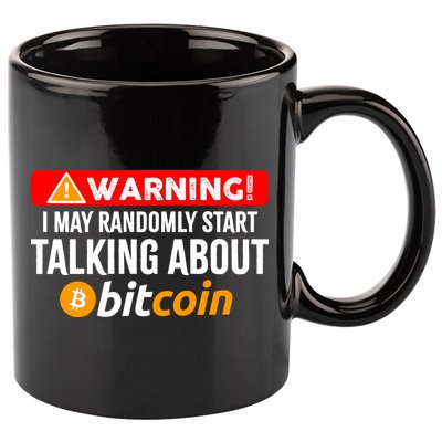 Warning I May Start Talking About Bitcoin Funny Crypto 11oz C Handle Ceramic Mug