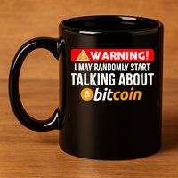 Warning I May Start Talking About Bitcoin Funny Crypto 11oz C Handle Ceramic Mug