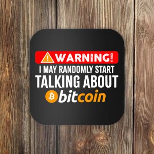 Warning I May Start Talking About Bitcoin Funny Crypto Coaster