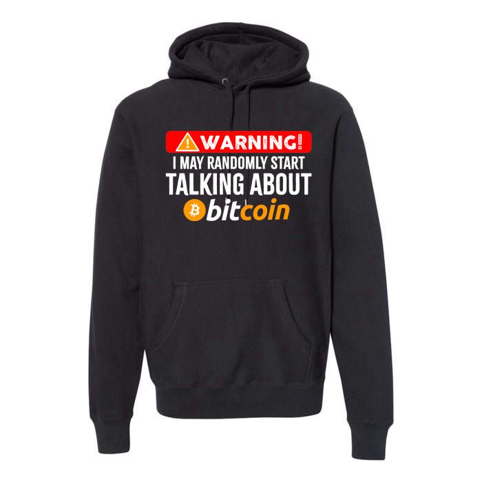 Warning I May Start Talking About Bitcoin Funny Crypto Premium Hoodie