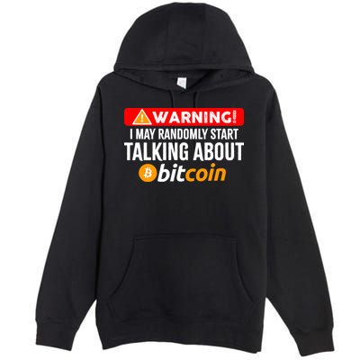 Warning I May Start Talking About Bitcoin Funny Crypto Premium Pullover Hoodie