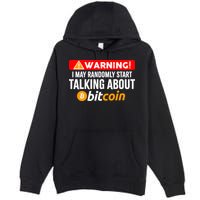 Warning I May Start Talking About Bitcoin Funny Crypto Premium Pullover Hoodie