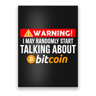 Warning I May Start Talking About Bitcoin Funny Crypto Poster