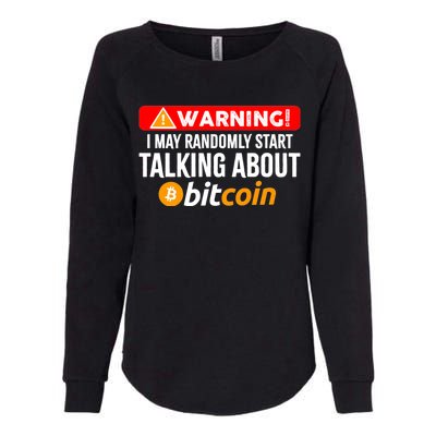 Warning I May Start Talking About Bitcoin Funny Crypto Womens California Wash Sweatshirt