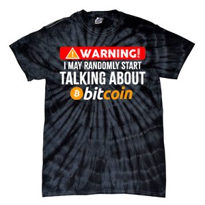 Warning I May Start Talking About Bitcoin Funny Crypto Tie-Dye T-Shirt