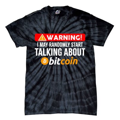 Warning I May Start Talking About Bitcoin Funny Crypto Tie-Dye T-Shirt