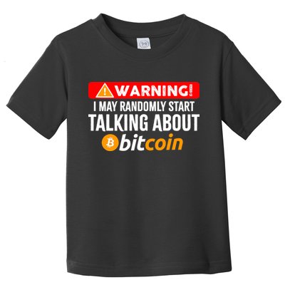 Warning I May Start Talking About Bitcoin Funny Crypto Toddler T-Shirt