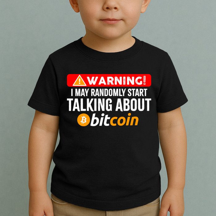 Warning I May Start Talking About Bitcoin Funny Crypto Toddler T-Shirt