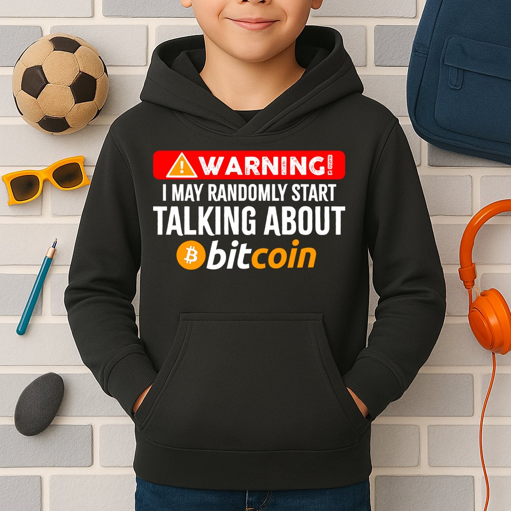 Warning I May Start Talking About Bitcoin Funny Crypto Kids Hoodie