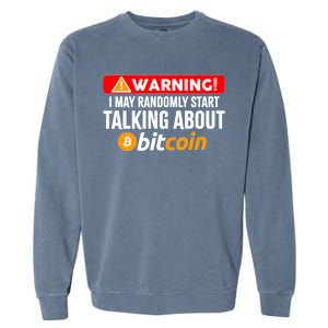 Warning I May Start Talking About Bitcoin Funny Crypto Garment-Dyed Sweatshirt