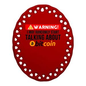 Warning I May Start Talking About Bitcoin Funny Crypto Ceramic Oval Ornament