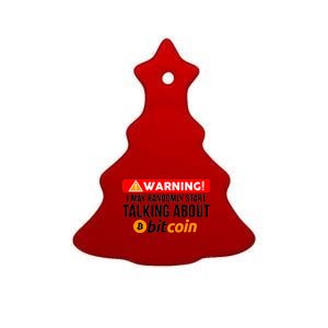 Warning I May Start Talking About Bitcoin Funny Crypto Ceramic Tree Ornament