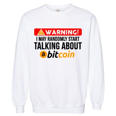 Warning I May Start Talking About Bitcoin Funny Crypto Garment-Dyed Sweatshirt