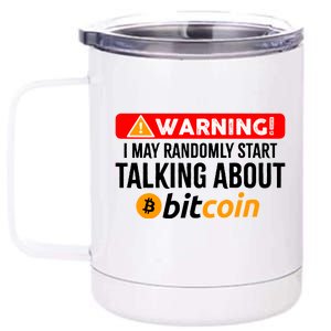 Warning I May Start Talking About Bitcoin Funny Crypto 12 oz Stainless Steel Tumbler Cup