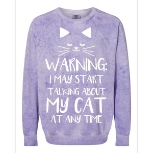 Warning I May Start Talking About My Cat Colorblast Crewneck Sweatshirt