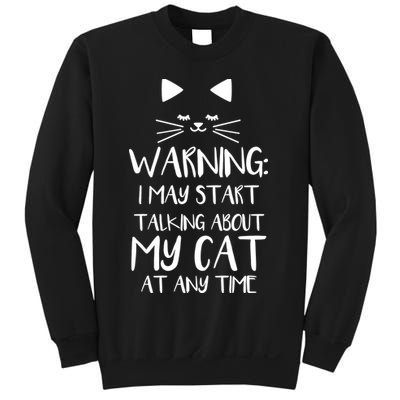 Warning I May Start Talking About My Cat Sweatshirt