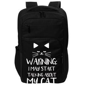 Warning I May Start Talking About My Cat Impact Tech Backpack