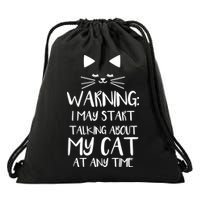 Warning I May Start Talking About My Cat Drawstring Bag