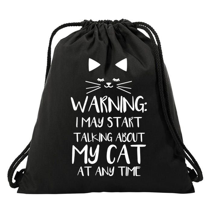 Warning I May Start Talking About My Cat Drawstring Bag