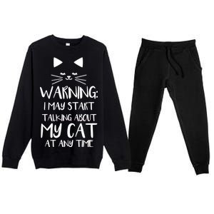 Warning I May Start Talking About My Cat Premium Crewneck Sweatsuit Set