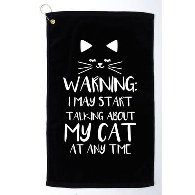 Warning I May Start Talking About My Cat Golf Towel