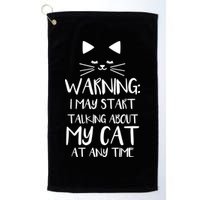 Warning I May Start Talking About My Cat Golf Towel