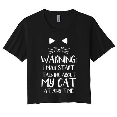 Warning I May Start Talking About My Cat Crop Top