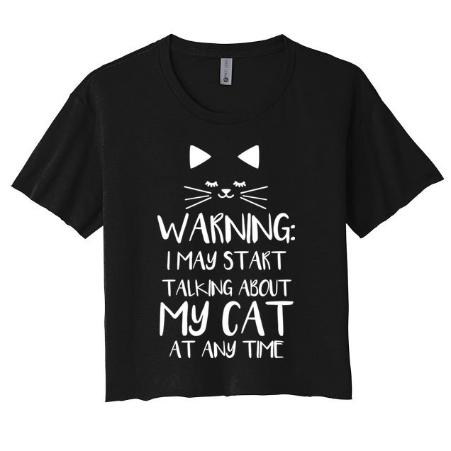 Warning I May Start Talking About My Cat Crop Top