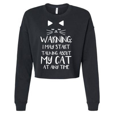 Warning I May Start Talking About My Cat Cropped Pullover Crew