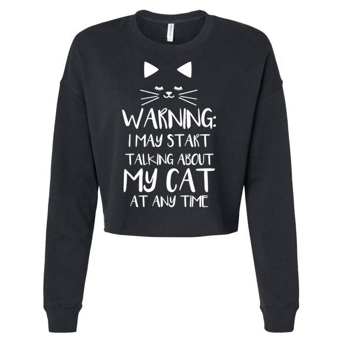 Warning I May Start Talking About My Cat Cropped Pullover Crew