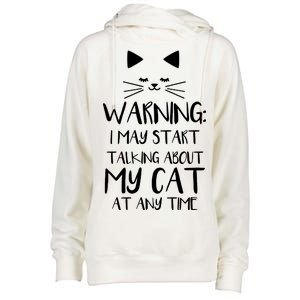 Warning I May Start Talking About My Cat Womens Funnel Neck Pullover Hood