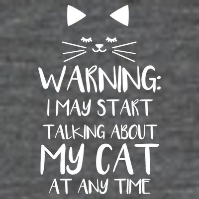 Warning I May Start Talking About My Cat T-Shirt