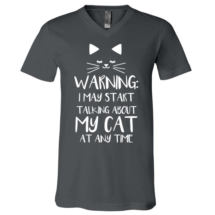 Warning I May Start Talking About My Cat V-Neck T-Shirt