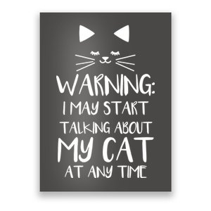 Warning I May Start Talking About My Cat Poster