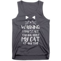 Warning I May Start Talking About My Cat Tank Top