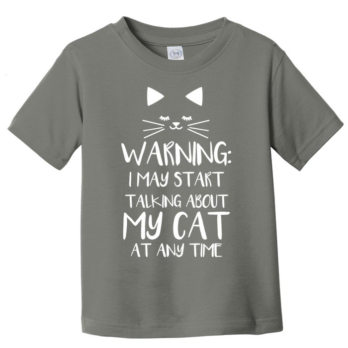 Warning I May Start Talking About My Cat Toddler T-Shirt