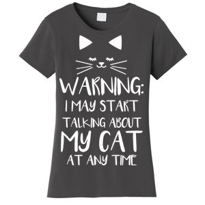 Warning I May Start Talking About My Cat Women's T-Shirt