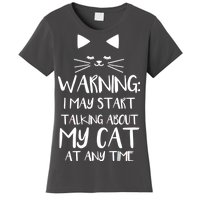 Warning I May Start Talking About My Cat Women's T-Shirt