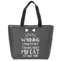 Warning I May Start Talking About My Cat Zip Tote Bag