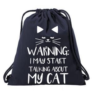 Warning I May Start Talking About My Cat Drawstring Bag