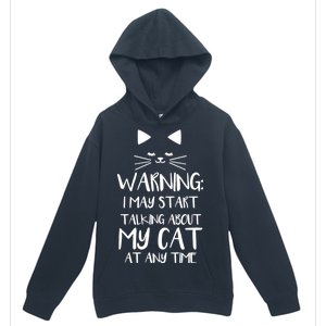 Warning I May Start Talking About My Cat Urban Pullover Hoodie