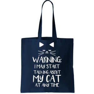 Warning I May Start Talking About My Cat Tote Bag